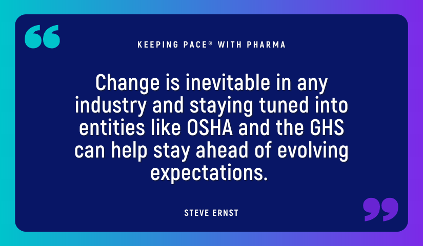 Change is inevitable in any industry and staying tuned into entities like OSHA and the GHS can help stay ahead of evolving expectations. 